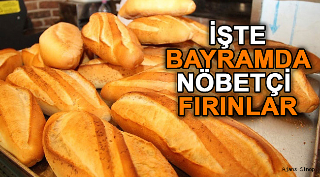 İŞTE BAYRAMDA NÖBETÇİ FIRINLAR!